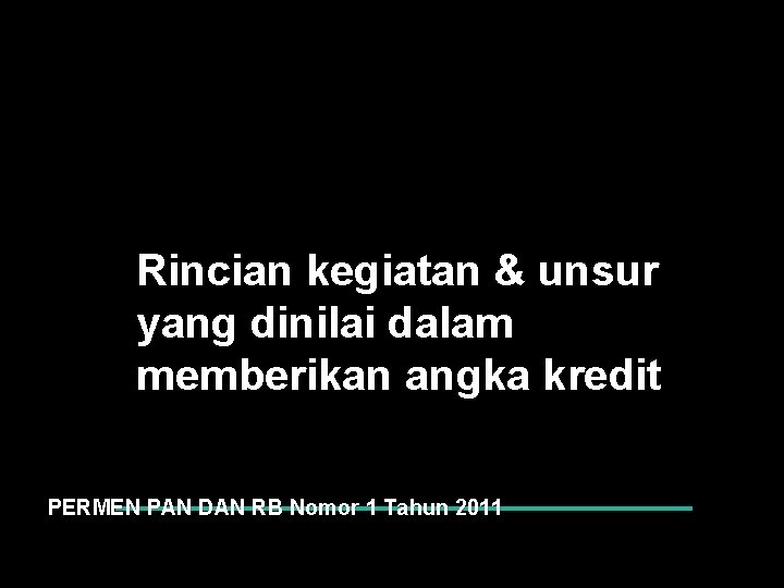 Rincian kegiatan & unsur yang dinilai dalam memberikan angka kredit PERMEN PAN DAN RB