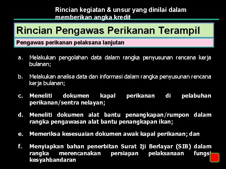 Rincian kegiatan & unsur yang dinilai dalam memberikan angka kredit Rincian Pengawas Perikanan Terampil