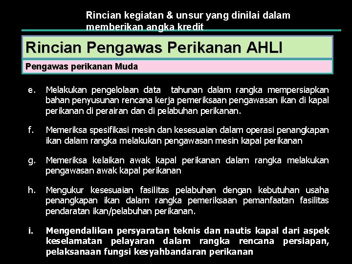 Rincian kegiatan & unsur yang dinilai dalam memberikan angka kredit Rincian Pengawas Perikanan AHLI