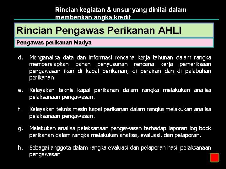 Rincian kegiatan & unsur yang dinilai dalam memberikan angka kredit Rincian Pengawas Perikanan AHLI