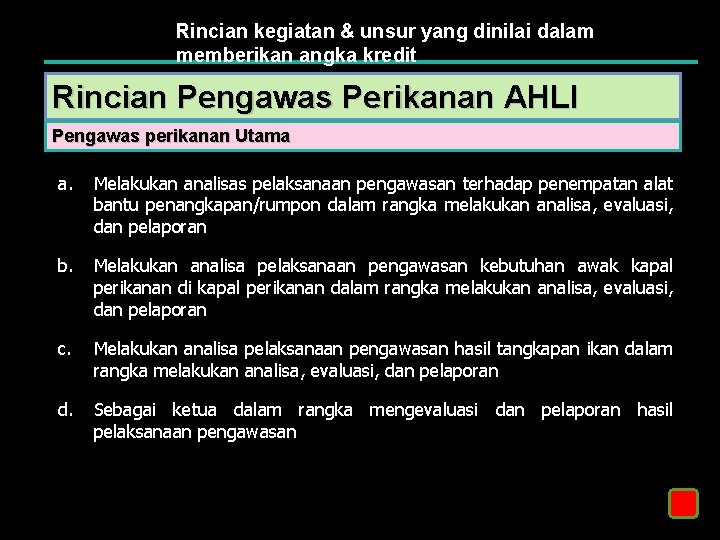 Rincian kegiatan & unsur yang dinilai dalam memberikan angka kredit Rincian Pengawas Perikanan AHLI