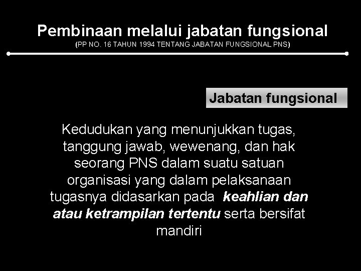 Pembinaan melalui jabatan fungsional (PP NO. 16 TAHUN 1994 TENTANG JABATAN FUNGSIONAL PNS) PNS