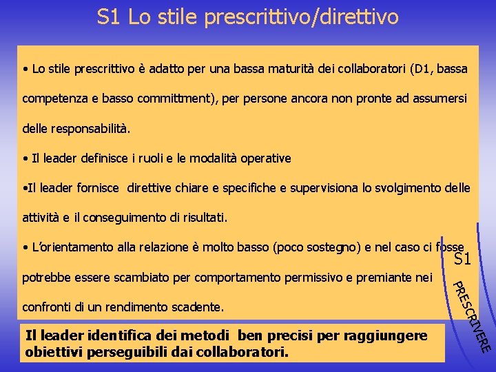 S 1 Lo stile prescrittivo/direttivo • Lo stile prescrittivo è adatto per una bassa