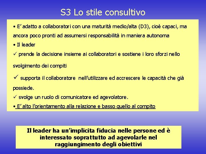 S 3 Lo stile consultivo E • E’ adatto a collaboratori con una maturità