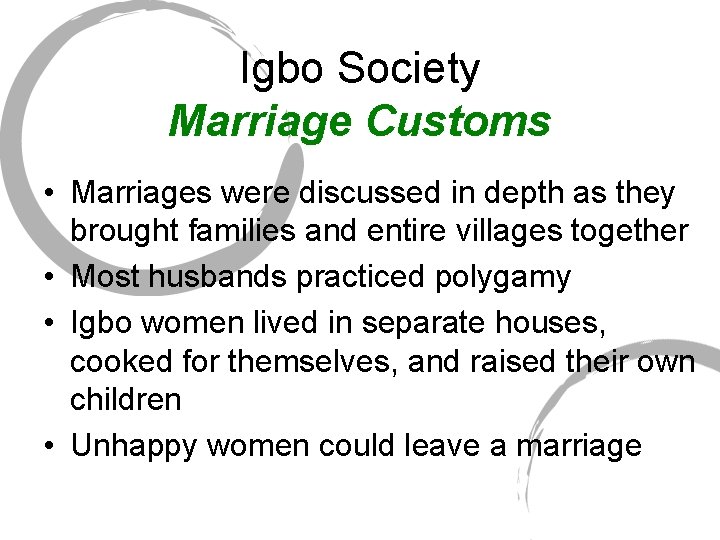 Igbo Society Marriage Customs • Marriages were discussed in depth as they brought families