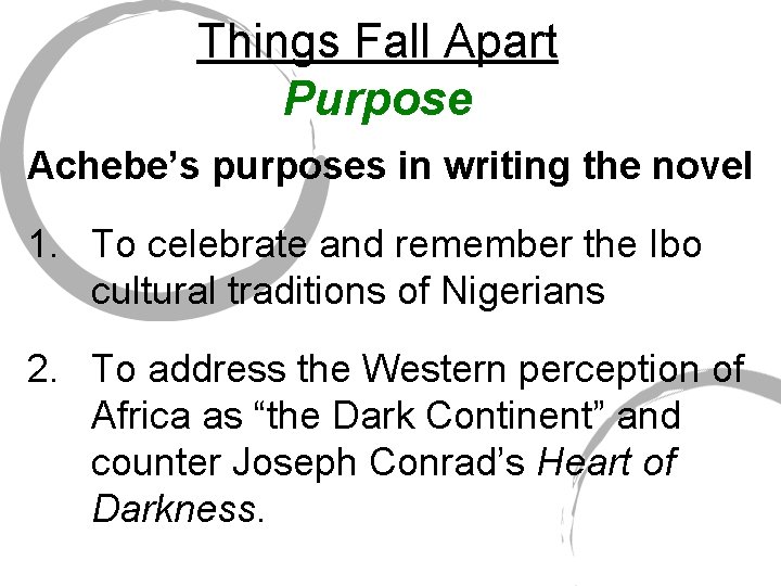 Things Fall Apart Purpose Achebe’s purposes in writing the novel 1. To celebrate and