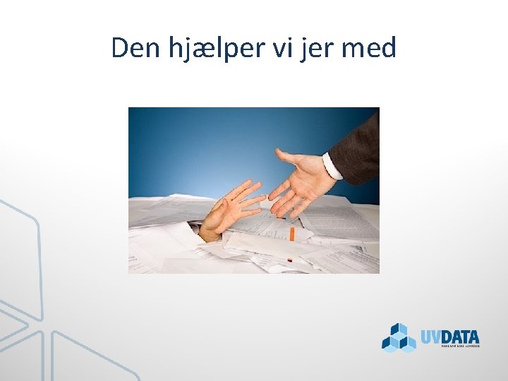 Den hjælper vi jer med 