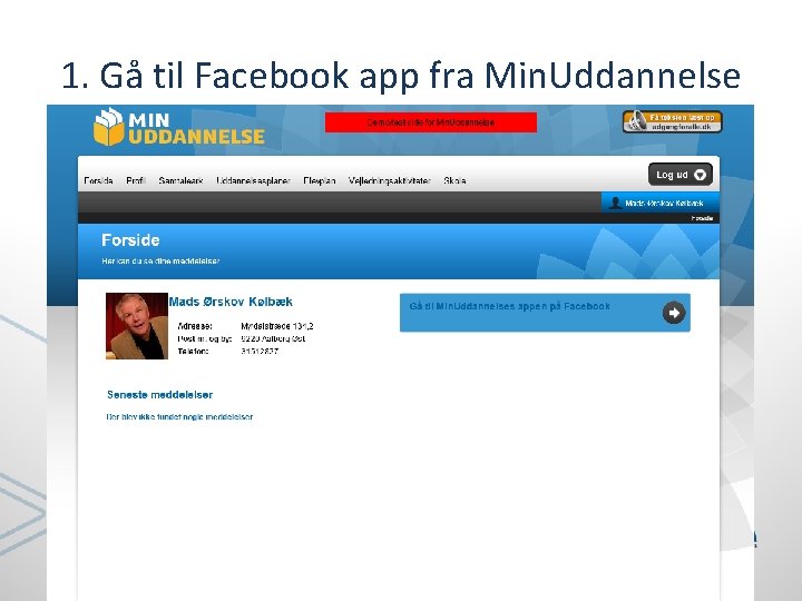 1. Gå til Facebook app fra Min. Uddannelse 