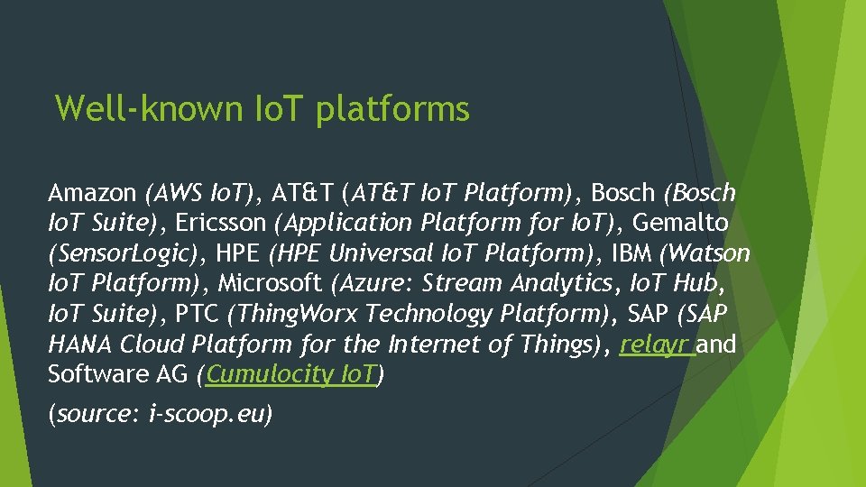 Well-known Io. T platforms Amazon (AWS Io. T), AT&T (AT&T Io. T Platform), Bosch