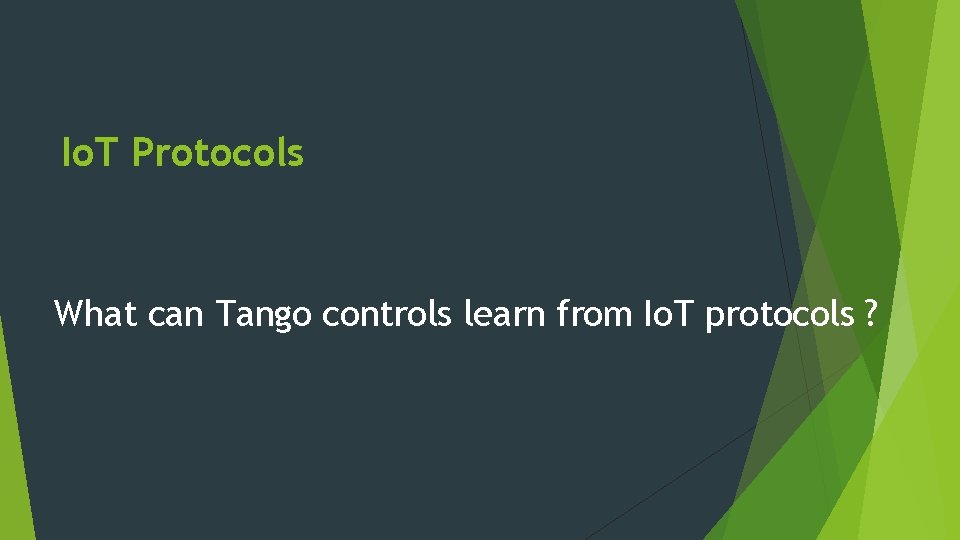 Io. T Protocols What can Tango controls learn from Io. T protocols ? 