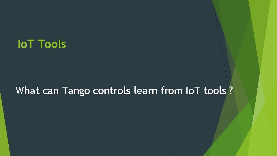 Io. T Tools What can Tango controls learn from Io. T tools ? 