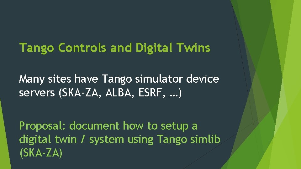 Tango Controls and Digital Twins Many sites have Tango simulator device servers (SKA-ZA, ALBA,