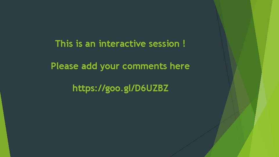 This is an interactive session ! Please add your comments here https: //goo. gl/D