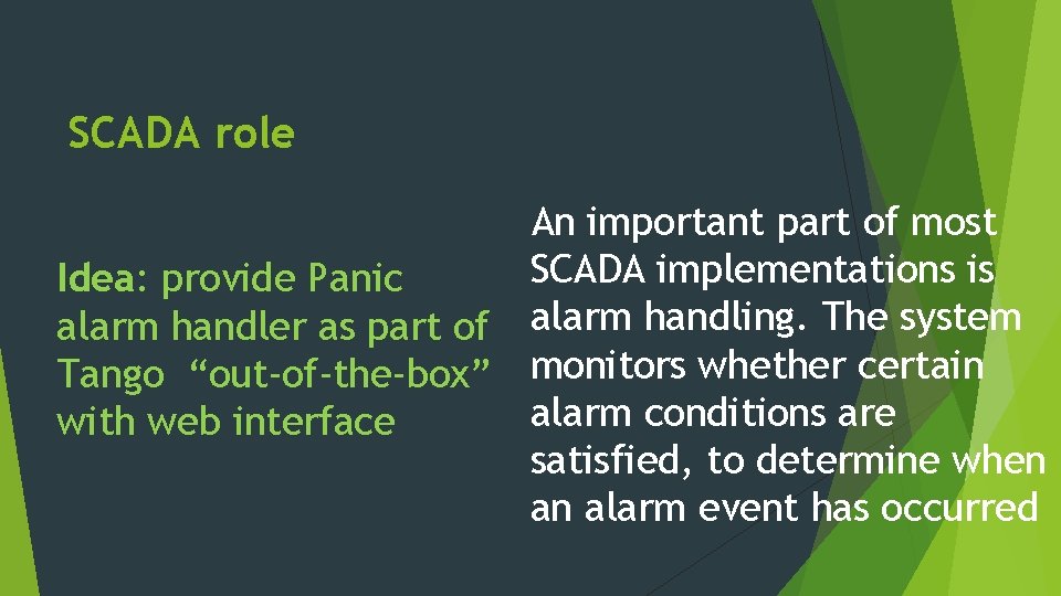 SCADA role An important part of most SCADA implementations is Idea: provide Panic alarm