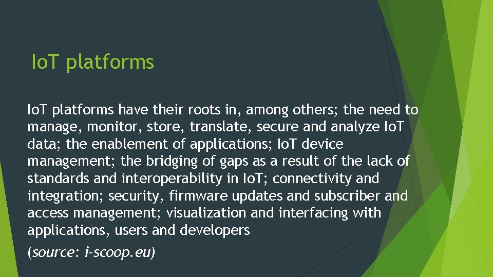 Io. T platforms have their roots in, among others; the need to manage, monitor,