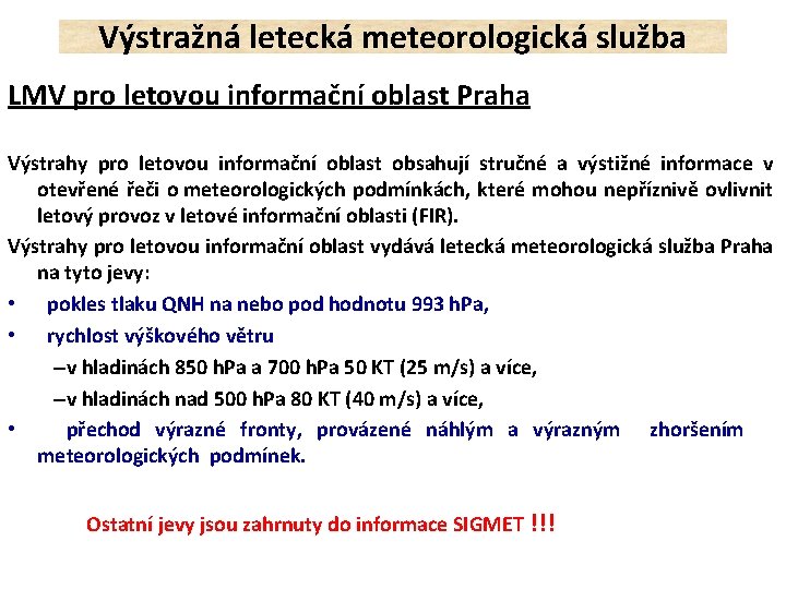 Výstražná letecká meteorologická služba LMV pro letovou informační oblast Praha Výstrahy pro letovou informační