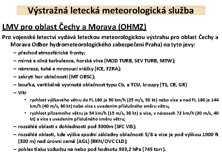 Výstražná letecká meteorologická služba LMV pro oblast Čechy a Morava (OHMZ) Pro vojenské letectví