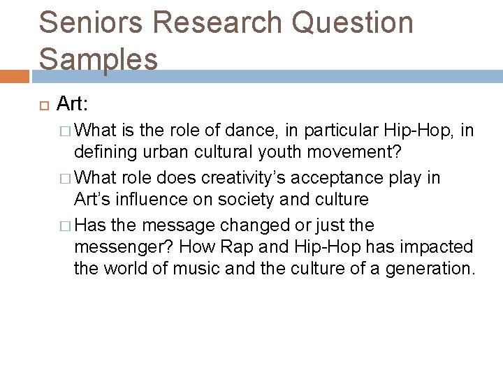 Seniors Research Question Samples Art: � What is the role of dance, in particular