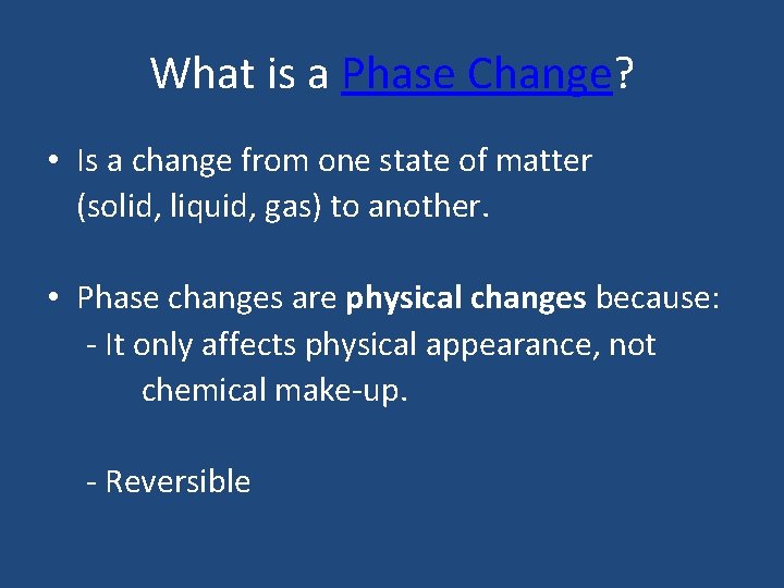 What is a Phase Change? • Is a change from one state of matter