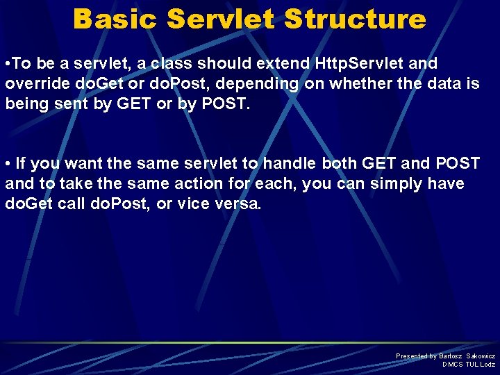 Basic Servlet Structure • To be a servlet, a class should extend Http. Servlet