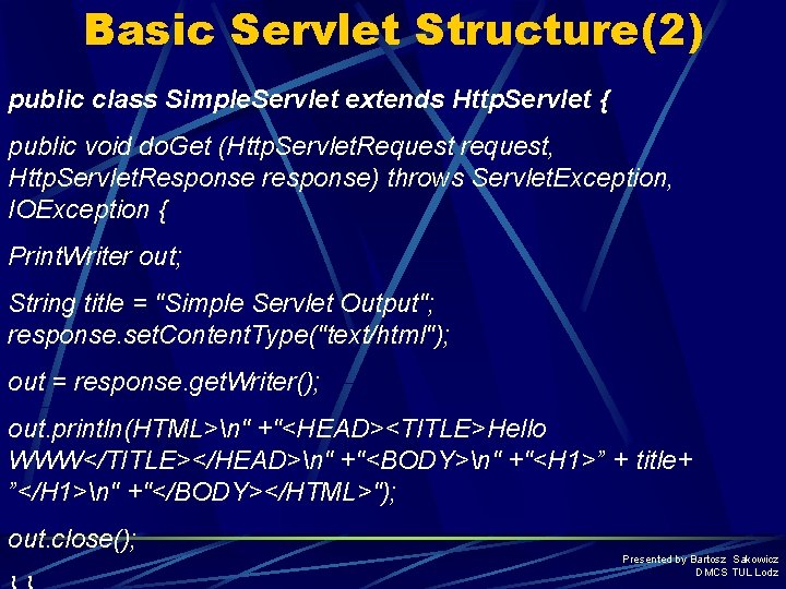 Basic Servlet Structure(2) public class Simple. Servlet extends Http. Servlet { public void do.