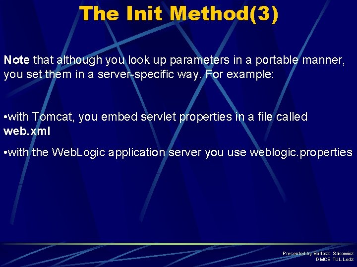 The Init Method(3) Note that although you look up parameters in a portable manner,