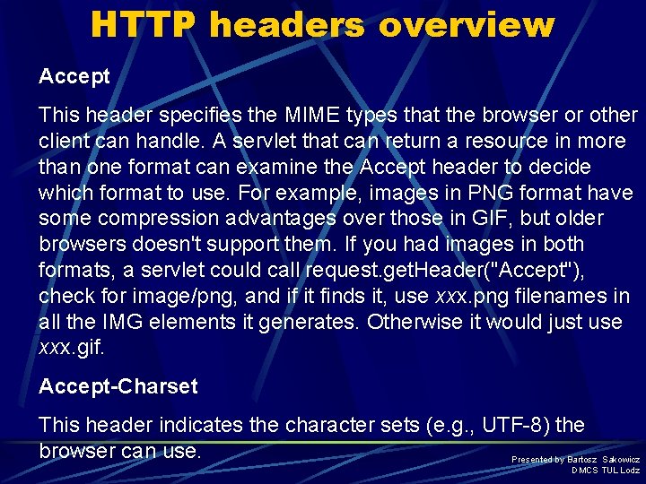 HTTP headers overview Accept This header specifies the MIME types that the browser or