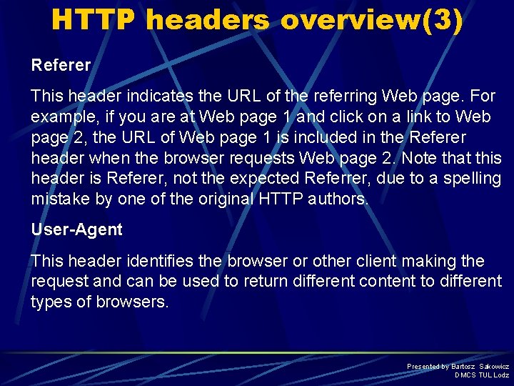 HTTP headers overview(3) Referer This header indicates the URL of the referring Web page.
