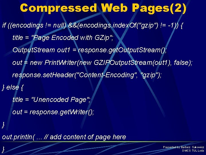 Compressed Web Pages(2) if ((encodings != null) &&(encodings. index. Of("gzip") != -1)) { title