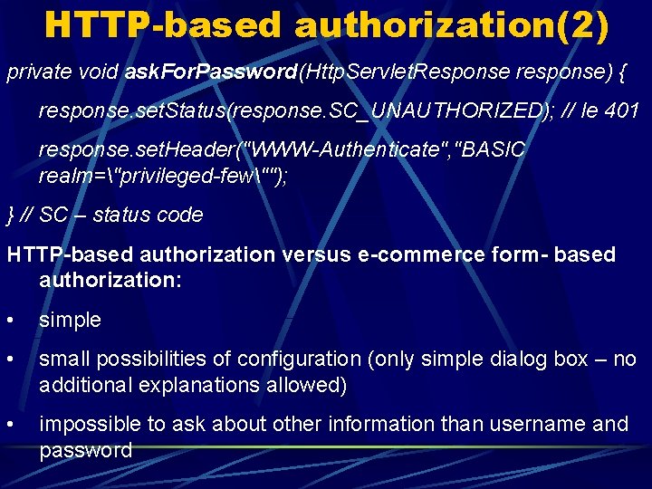 HTTP-based authorization(2) private void ask. For. Password(Http. Servlet. Response response) { response. set. Status(response.