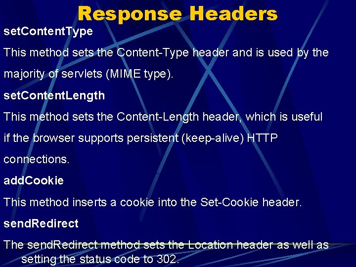 Response Headers set. Content. Type This method sets the Content-Type header and is used