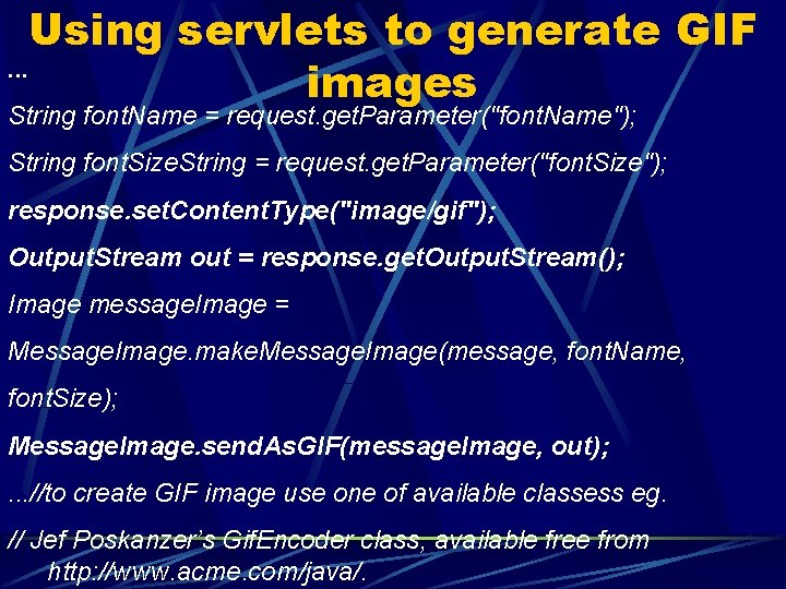 Using servlets to generate GIF. . . images String font. Name = request. get.