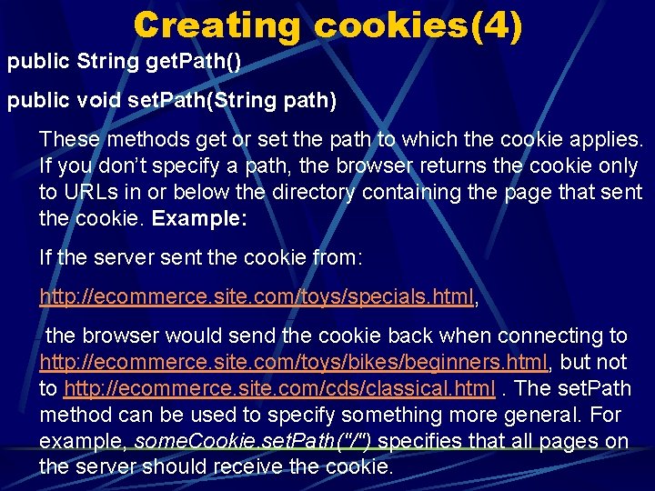 Creating cookies(4) public String get. Path() public void set. Path(String path) These methods get