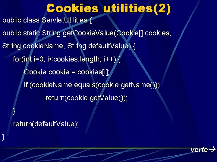 Cookies utilities(2) public class Servlet. Utilities { public static String get. Cookie. Value(Cookie[] cookies,