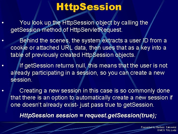Http. Session • You look up the Http. Session object by calling the get.