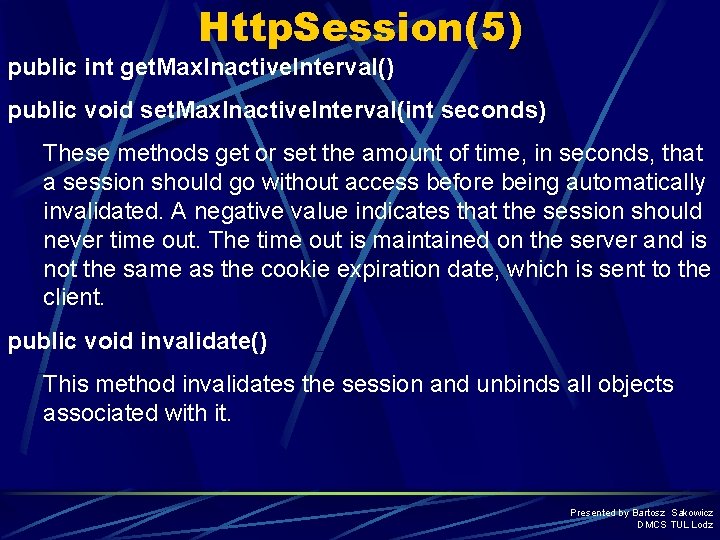 Http. Session(5) public int get. Max. Inactive. Interval() public void set. Max. Inactive. Interval(int