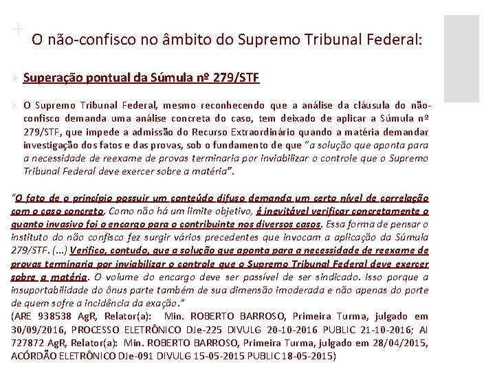 + O não-confisco no âmbito do Supremo Tribunal Federal: Ø Superação pontual da Súmula