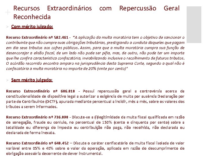 + Ø Recursos Extraordinários com Repercussão Geral Reconhecida Com mérito julgado: Recurso Extraordinário nº