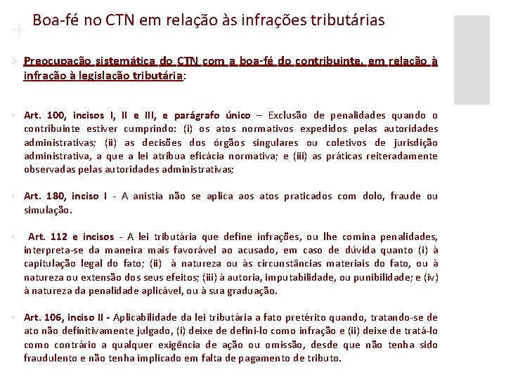 + Boa-fé no CTN em relação às infrações tributárias Ø Preocupação sistemática do CTN