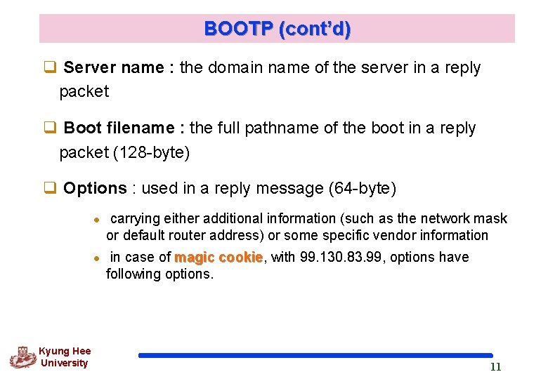 BOOTP (cont’d) q Server name : the domain name of the server in a