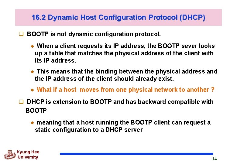 16. 2 Dynamic Host Configuration Protocol (DHCP) q BOOTP is not dynamic configuration protocol.