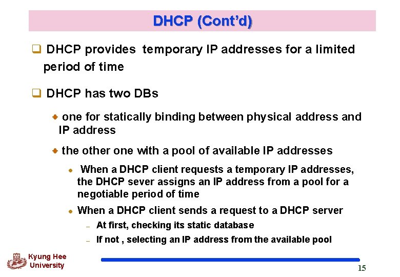 DHCP (Cont’d) q DHCP provides temporary IP addresses for a limited period of time
