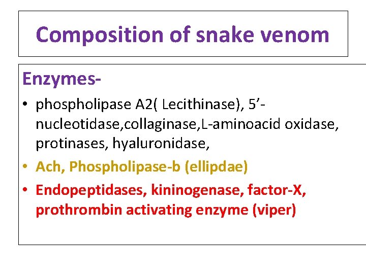 Composition of snake venom Enzymes • phospholipase A 2( Lecithinase), 5’nucleotidase, collaginase, L-aminoacid oxidase, Composition of snake venom Enzymes • phospholipase A 2( Lecithinase), 5’nucleotidase, collaginase, L-aminoacid oxidase,