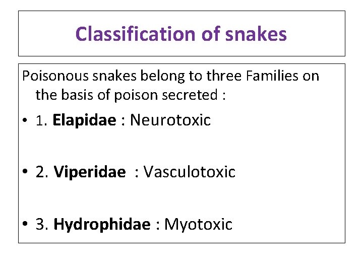 Classification of snakes Poisonous snakes belong to three Families on the basis of poison Classification of snakes Poisonous snakes belong to three Families on the basis of poison
