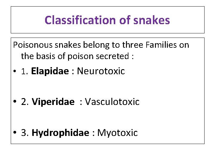 Classification of snakes Poisonous snakes belong to three Families on the basis of poison