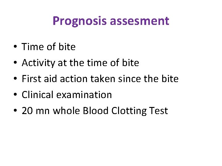 Prognosis assesment • • • Time of bite Activity at the time of bite