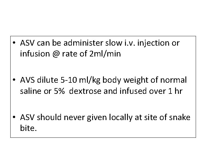  • ASV can be administer slow i. v. injection or infusion @ rate