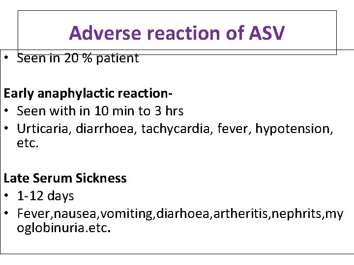 Adverse reaction of ASV • Seen in 20 % patient Early anaphylactic reaction • Adverse reaction of ASV • Seen in 20 % patient Early anaphylactic reaction •
