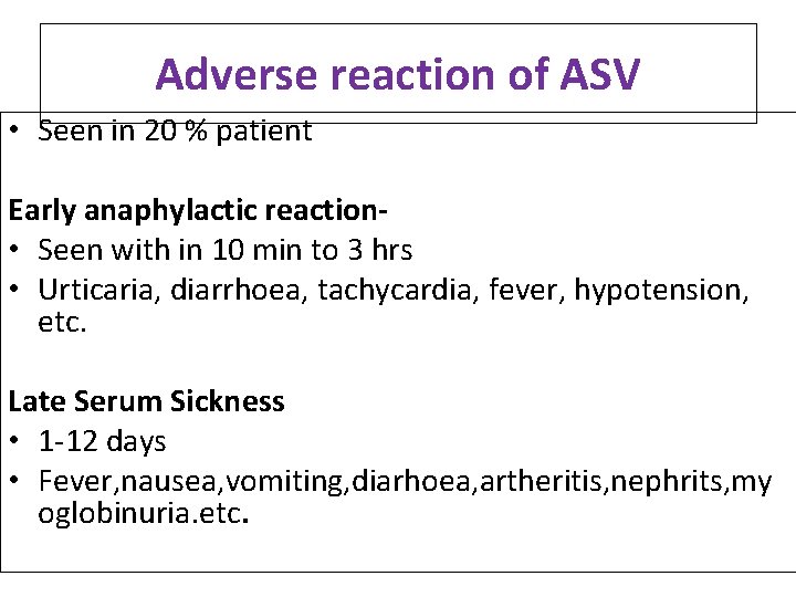 Adverse reaction of ASV • Seen in 20 % patient Early anaphylactic reaction •