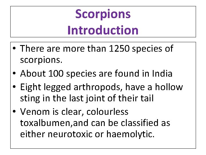 Scorpions Introduction • There are more than 1250 species of scorpions. • About 100 Scorpions Introduction • There are more than 1250 species of scorpions. • About 100